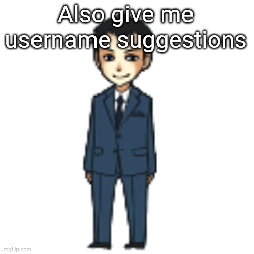 Moriarty but a shimeji | Also give me username suggestions | image tagged in moriarty but a shimeji | made w/ Imgflip meme maker