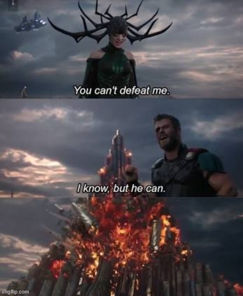 Thor You Can't Defeat Me | image tagged in thor you can't defeat me | made w/ Imgflip meme maker