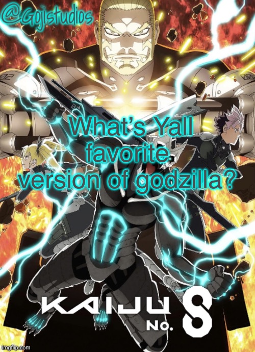 List of the most popular Goji’s in the comments | What’s Yall favorite version of godzilla? | image tagged in gojistudios kaiju no 8 temp | made w/ Imgflip meme maker