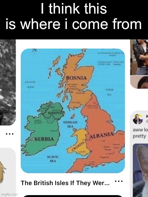 Since yall say im so british | I think this is where i come from | made w/ Imgflip meme maker
