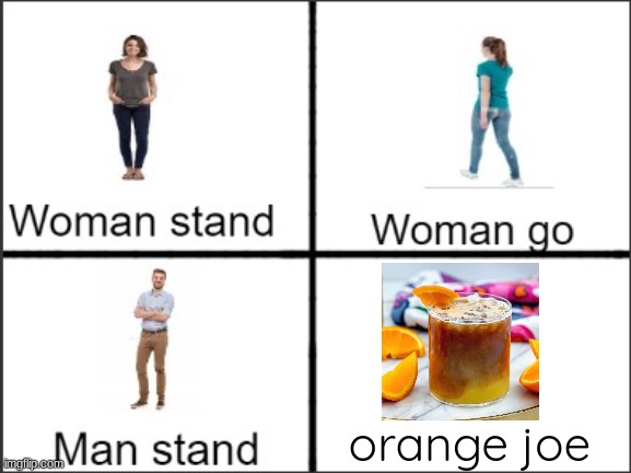 Man stand | orange joe | image tagged in man stand | made w/ Imgflip meme maker