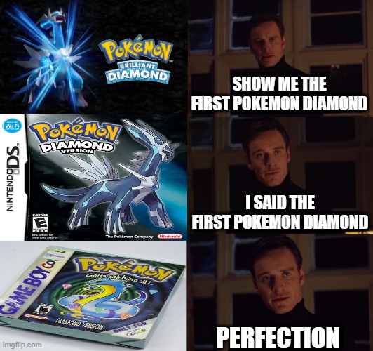 The bootleg | SHOW ME THE FIRST POKEMON DIAMOND; I SAID THE FIRST POKEMON DIAMOND; PERFECTION | image tagged in perfection,pokemon,gaming,bootleg | made w/ Imgflip meme maker