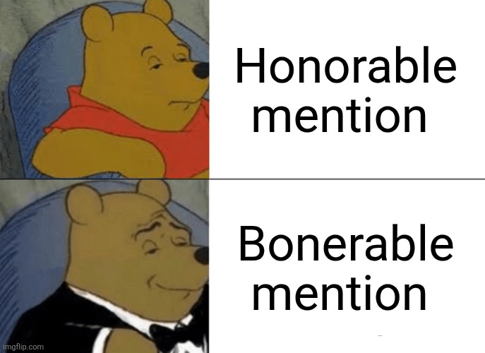 Awards ceremony | Honorable mention; Bonerable mention | image tagged in memes,tuxedo winnie the pooh,boner,academy awards | made w/ Imgflip meme maker