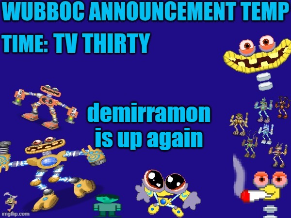 Wubboc announcement temp | TV THIRTY; demirramon is up again | image tagged in wubboc announcement temp | made w/ Imgflip meme maker