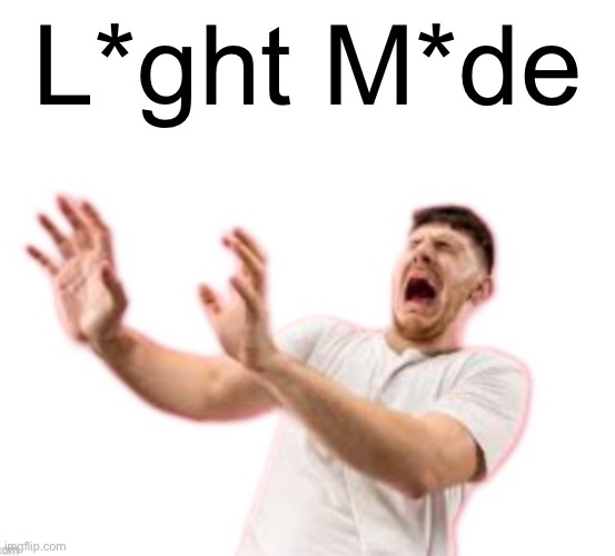 Fr*nch | L*ght M*de | image tagged in fr nch | made w/ Imgflip meme maker