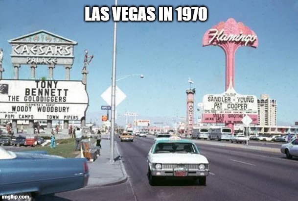 Old School Vegas | LAS VEGAS IN 1970 | image tagged in las vegas | made w/ Imgflip meme maker