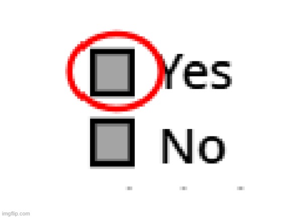 yes | image tagged in yes | made w/ Imgflip meme maker