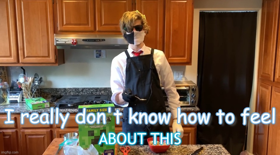 I really don’t know how to feel | ABOUT THIS | image tagged in i really don t know how to feel | made w/ Imgflip meme maker