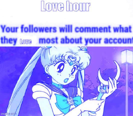 Love hour sailor moon | image tagged in love hour sailor moon | made w/ Imgflip meme maker