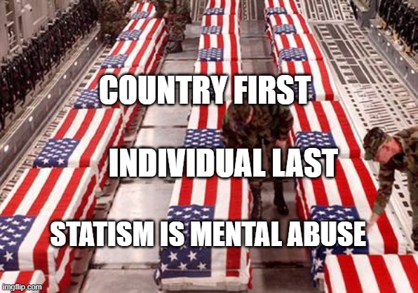 Veteran Nation | COUNTRY FIRST                           INDIVIDUAL LAST; STATISM IS MENTAL ABUSE | image tagged in veteran nation | made w/ Imgflip meme maker