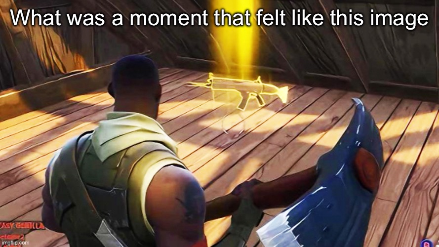 Fortnite gold scar | What was a moment that felt like this image | image tagged in fortnite gold scar | made w/ Imgflip meme maker