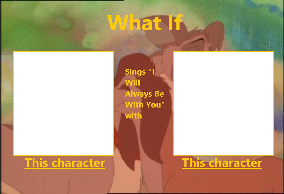 i will always be with you song Blank Meme Template