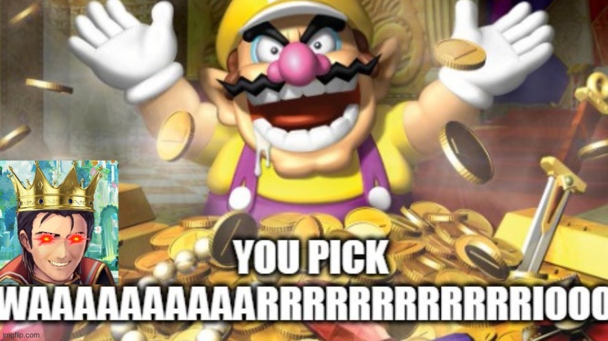 YOU PICK WAAAAAAAAAAAAAAAAAAAAAAARIO.mp3 | image tagged in wario | made w/ Imgflip meme maker
