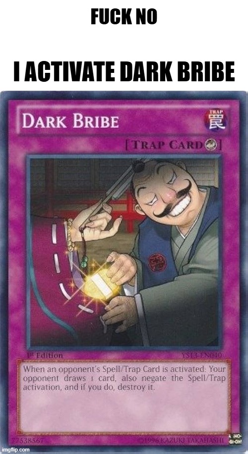 FUCK NO I ACTIVATE DARK BRIBE | made w/ Imgflip meme maker