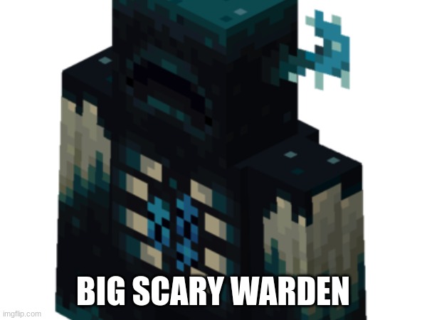 BIG SCARY WARDEN | made w/ Imgflip meme maker