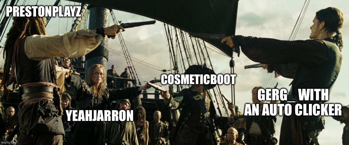 Their all competing for the most Minecraft pigs bred in 30 seconds world record of yall are wondering | PRESTONPLAYZ; COSMETICBOOT; GERG_ WITH AN AUTO CLICKER; YEAHJARRON | image tagged in pirates of the caribbean gun pointing | made w/ Imgflip meme maker