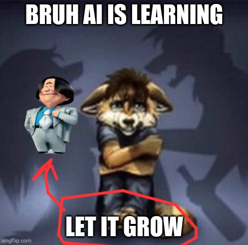 Furry parents fighting | BRUH AI IS LEARNING; LET IT GROW | image tagged in furry parents fighting | made w/ Imgflip meme maker