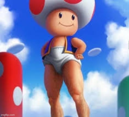 Toad you forgot something... | image tagged in toad,undies | made w/ Imgflip meme maker