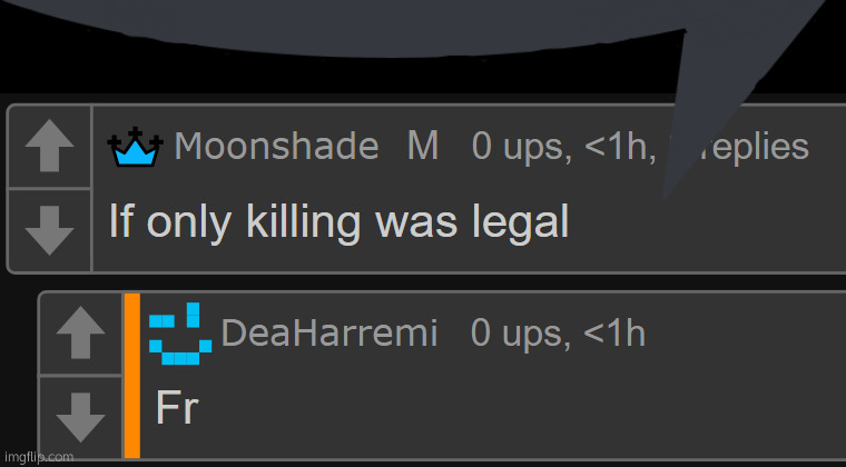 Moonshade if only killing was legal | image tagged in moonshade if only killing was legal | made w/ Imgflip meme maker
