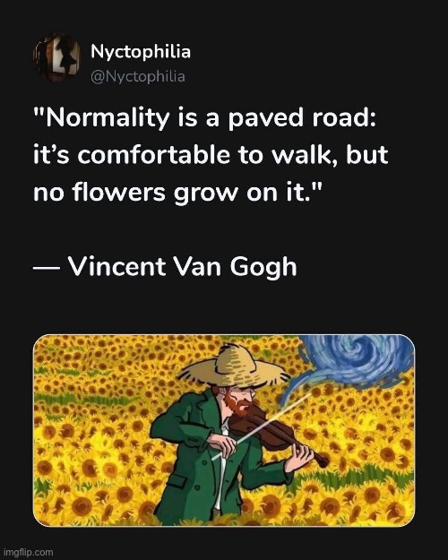 Normality | image tagged in normal,why can't you just be normal,flowers | made w/ Imgflip meme maker