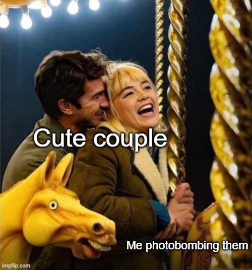 Awkward Horse | Cute couple; Me photobombing them | image tagged in awkward horse | made w/ Imgflip meme maker
