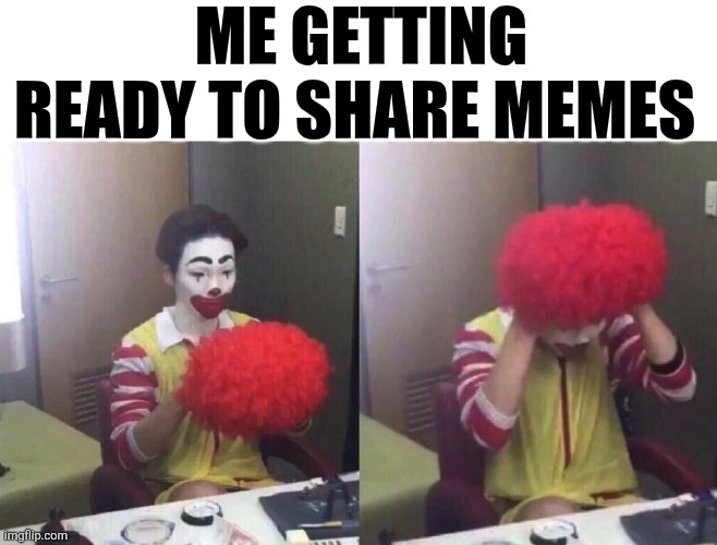 Me Getting Ready To Share Memes | ME GETTING READY TO SHARE MEMES | image tagged in chrisjoines1 | made w/ Imgflip meme maker