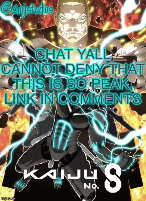 Ultraman music is always so peak | CHAT YALL CANNOT DENY THAT THIS IS SO PEAK, LINK IN COMMENTS | image tagged in gojistudios kaiju no 8 temp | made w/ Imgflip meme maker