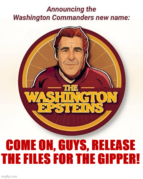 You can do it! | COME ON, GUYS, RELEASE THE FILES FOR THE GIPPER! | image tagged in jeffrey epstein,trump | made w/ Imgflip meme maker
