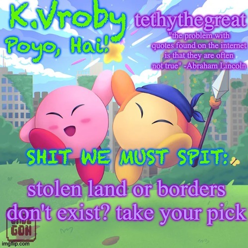 K.Vroby and tethythegreat shared template | stolen land or borders don't exist? take your pick | image tagged in k vroby and tethythegreat shared template | made w/ Imgflip meme maker