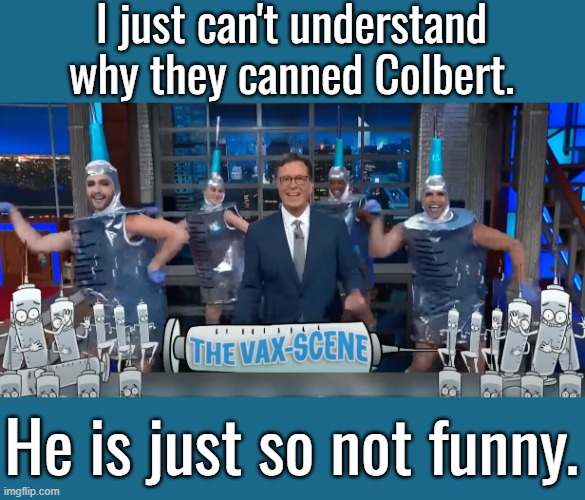 Libs don't know how to be funny.  They're just to full of hate.  This episode is the suckiest show in TV history. | I just can't understand why they canned Colbert. He is just so not funny. | image tagged in mr big pharma,colbert doing his part to reduce the population,10 year long implosion | made w/ Imgflip meme maker