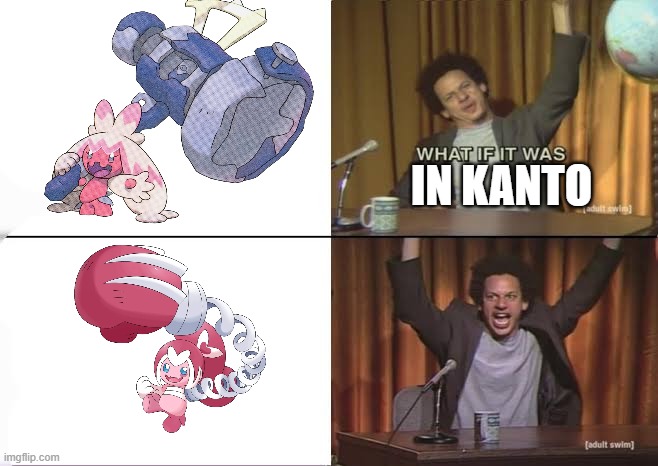 Tinkaton in kanto | IN KANTO | image tagged in but what if it was x eric andre,pokemon | made w/ Imgflip meme maker