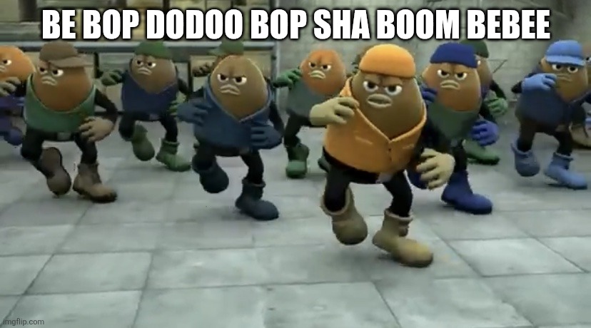 Killer Bean | BE BOP DODOO BOP SHA BOOM BEBEE | image tagged in killer bean | made w/ Imgflip meme maker