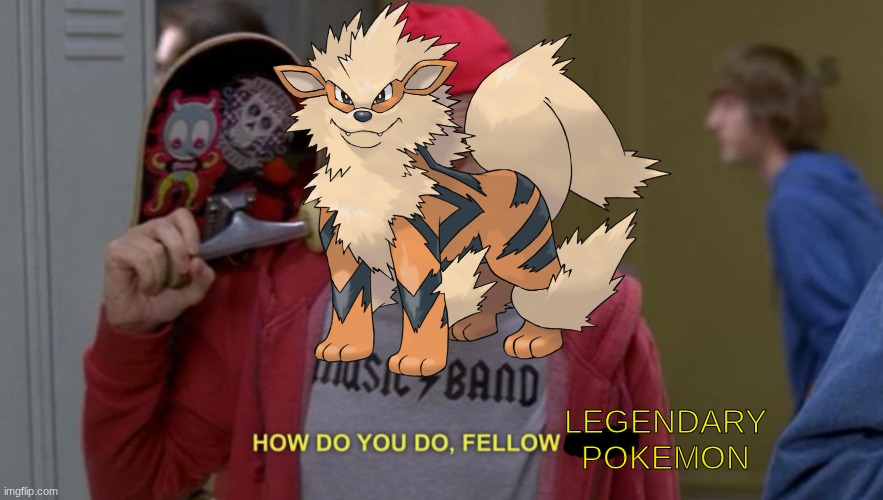 how do you do fellow kids | LEGENDARY POKEMON | image tagged in how do you do fellow kids | made w/ Imgflip meme maker