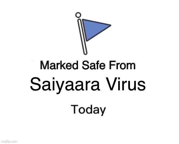 Marked Safe From | Saiyaara Virus | image tagged in memes,marked safe from | made w/ Imgflip meme maker