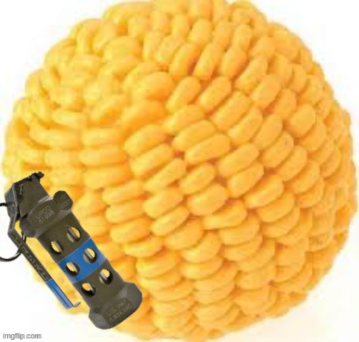 Cornball, but now it has a fucking bomb | image tagged in cornball | made w/ Imgflip meme maker
