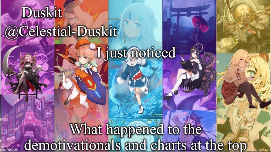 Like magic gone | I just noticed; What happened to the demotivationals and charts at the top | image tagged in duskit s myth temp | made w/ Imgflip meme maker