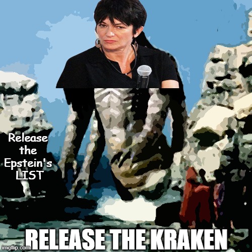 Guislaine Maxwell | Release the Epstein's  LIST; RELEASE THE KRAKEN | image tagged in release the kraken,donald trump,barack obama,hillary clinton,chelsea clinton,bill clinton | made w/ Imgflip meme maker