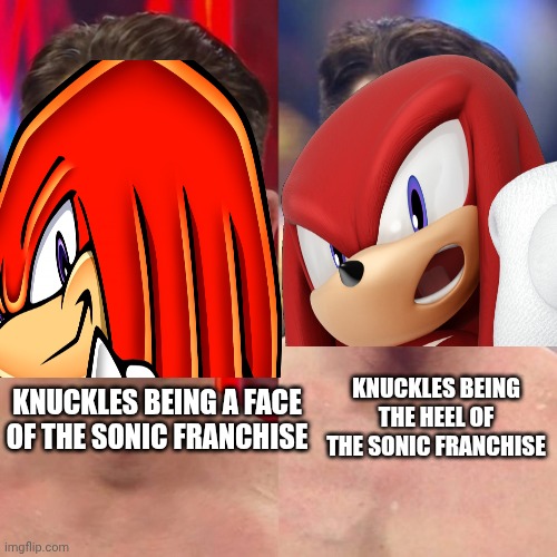 how Knuckles became Happy to Angru | KNUCKLES BEING THE HEEL OF THE SONIC FRANCHISE; KNUCKLES BEING A FACE OF THE SONIC FRANCHISE | image tagged in john cena heel turn | made w/ Imgflip meme maker