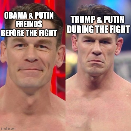 how U.S. sees Russia | TRUMP & PUTIN 
DURING THE FIGHT; OBAMA & PUTIN
FREINDS BEFORE THE FIGHT | image tagged in john cena heel turn | made w/ Imgflip meme maker