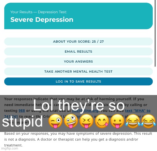 Lol they’re so stupid 😜🤪😝😋😛😂😂 | made w/ Imgflip meme maker