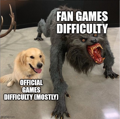 I wasn't allowed to post this in the Pokémon stream due to a lack of points and account age | FAN GAMES DIFFICULTY; OFFICIAL GAMES DIFFICULTY (MOSTLY) | image tagged in dog vs werewolf | made w/ Imgflip meme maker
