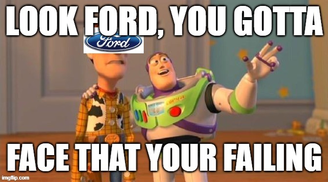 Ford meme | image tagged in cars,ford | made w/ Imgflip meme maker