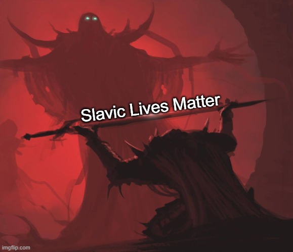 Man giving sword to larger man | Slavic Lives Matter | image tagged in man giving sword to larger man,slavic lives matter,black lives matter | made w/ Imgflip meme maker