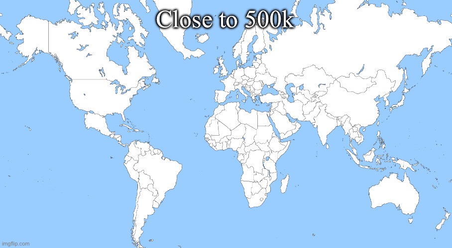 This map is TOTALLY normal | Close to 500k | image tagged in this map is totally normal | made w/ Imgflip meme maker