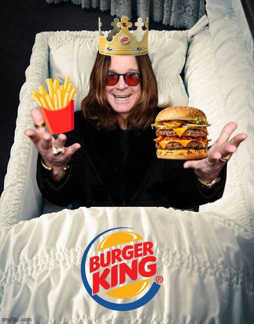 Ozzy Osbourne in Casket | 🍟 | image tagged in ozzy osbourne in casket,burger king,cheeseburger | made w/ Imgflip meme maker