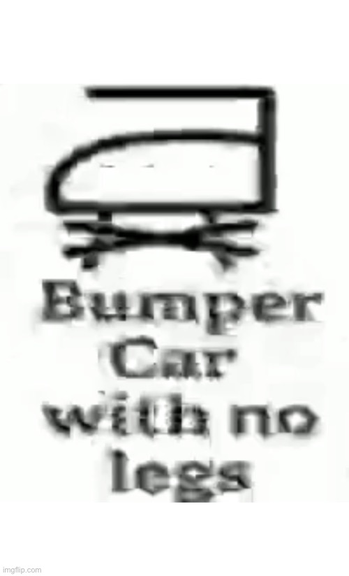 Bumper Car with no legs | made w/ Imgflip meme maker