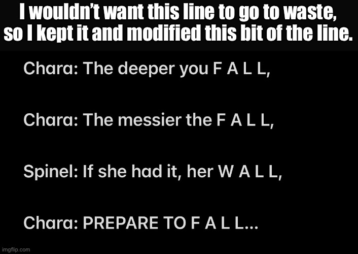 Guess what I kept! | I wouldn’t want this line to go to waste, so I kept it and modified this bit of the line. | made w/ Imgflip meme maker