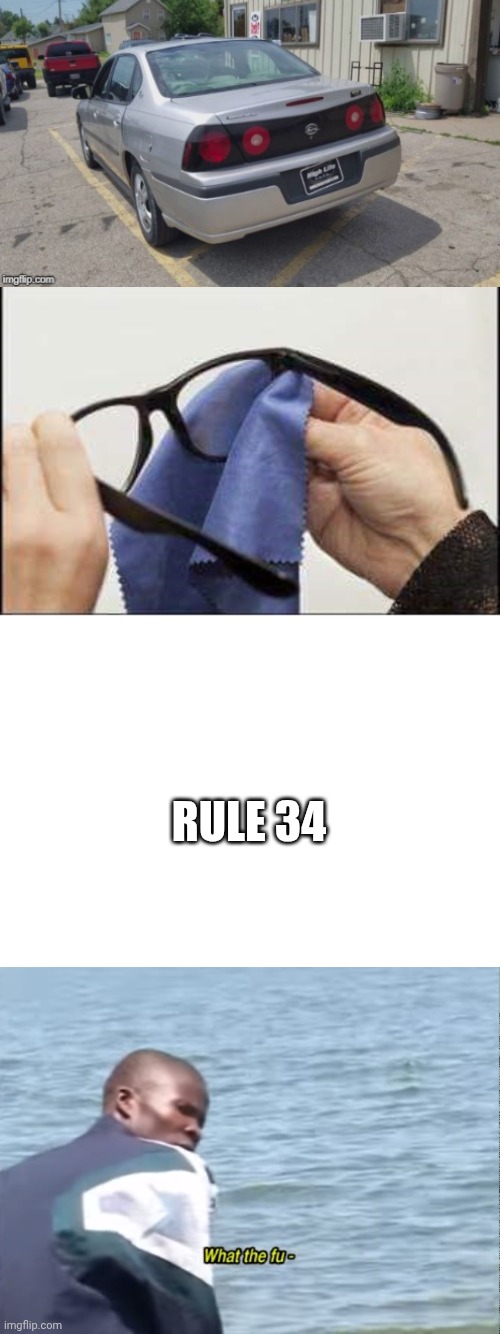 RULE 34 | image tagged in cleaning glasses,what the fu- | made w/ Imgflip meme maker