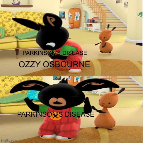 bye bye Ozzy osbourne | PARKINSON'S DISEASE; OZZY OSBOURNE; PARKINSON'S DISEASE | image tagged in rip,death,black sabbath,bing bunny,memes,fun | made w/ Imgflip meme maker