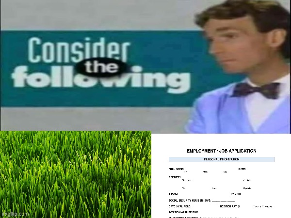 POV: Almost every parent telling you: | image tagged in consider the following | made w/ Imgflip meme maker